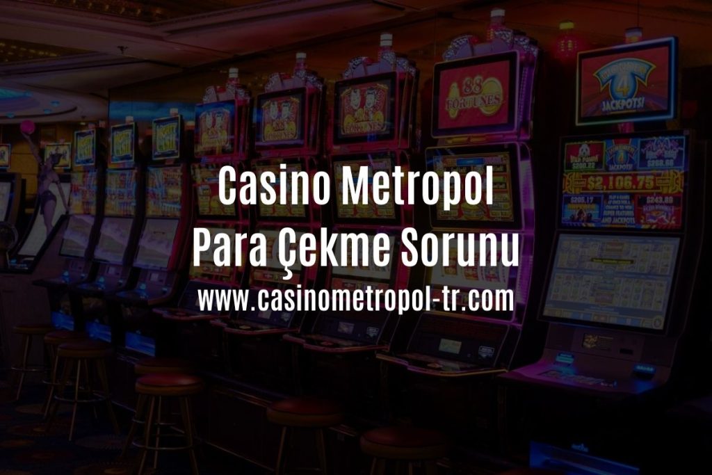casino metropol para cekme sorunu